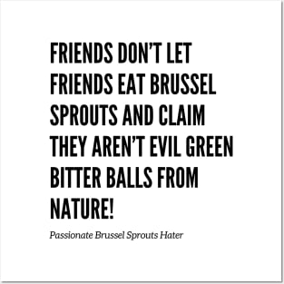 Friends Don’t Let Friends Eat Brussel Sprouts Posters and Art